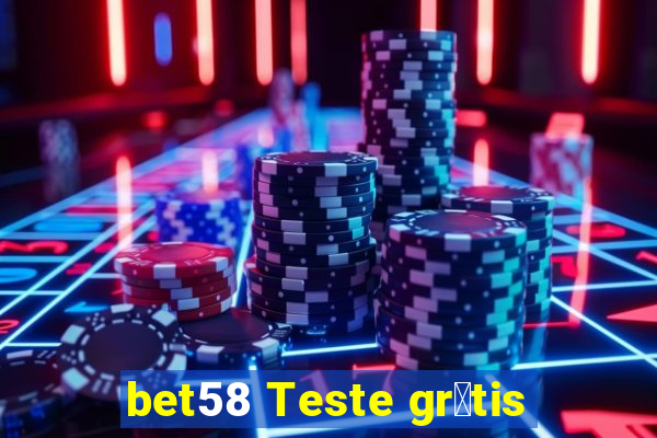 bet58 Teste gr谩tis